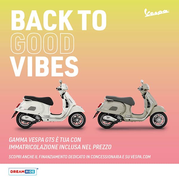 Promozione Vespa Aprile 2024 Back To Good Vibes - Gamma GTS è tua con immatricolazione inclusa nel prezzo. Scopri anche il finanziamento dedicato in concessionaria e su vespa.com