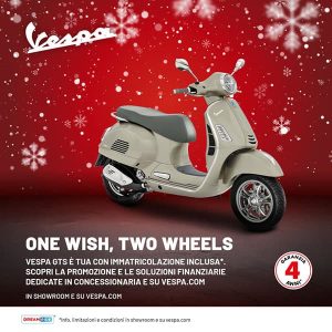 Locandina Promozione Dicembre 2025 One Wish, Two Wheels. Vespa GTS è tua con immatricolazione inclusa. Scopri la promozione e le soluzioni finanziarie dedicate in concessionaria e su vespa.com